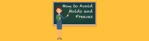 How to avoid holds and freezes 1