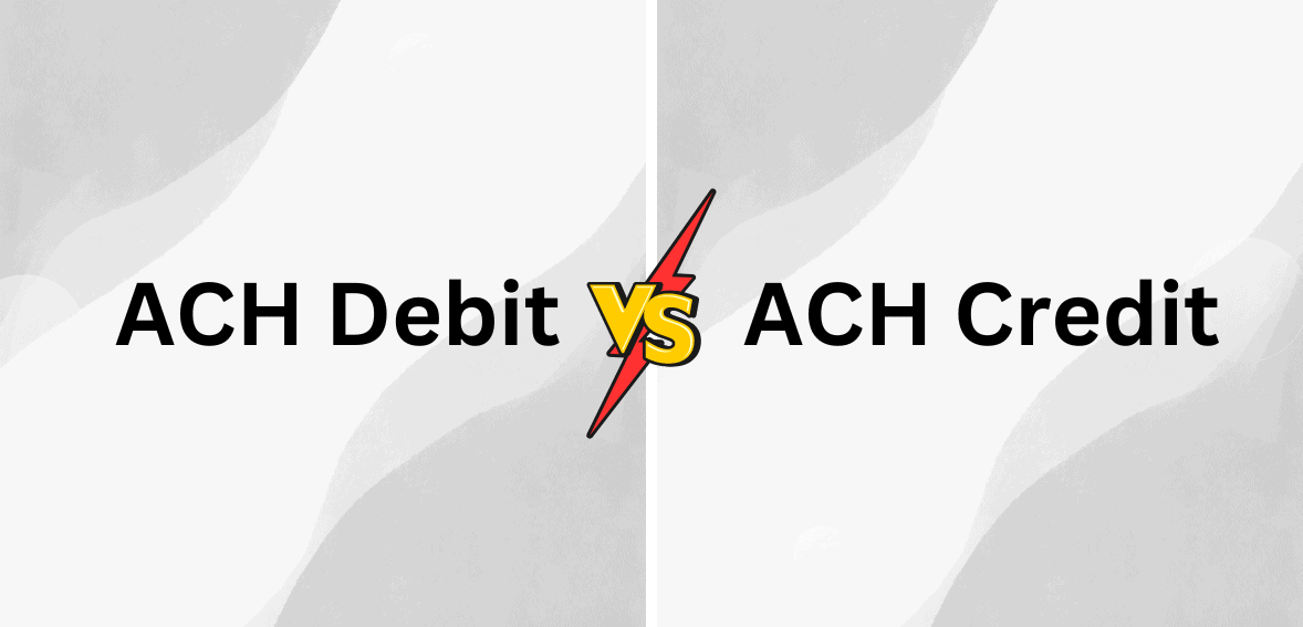 ACH Debit vs. ACH Credit