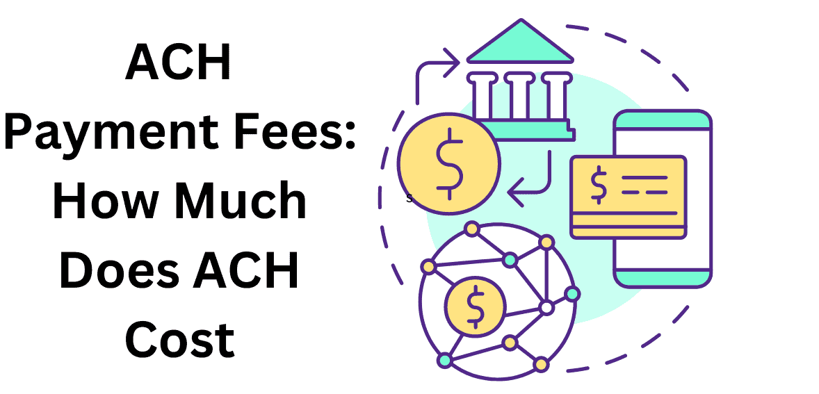 ACH Payment Fees: How Much Does ACH Cost?