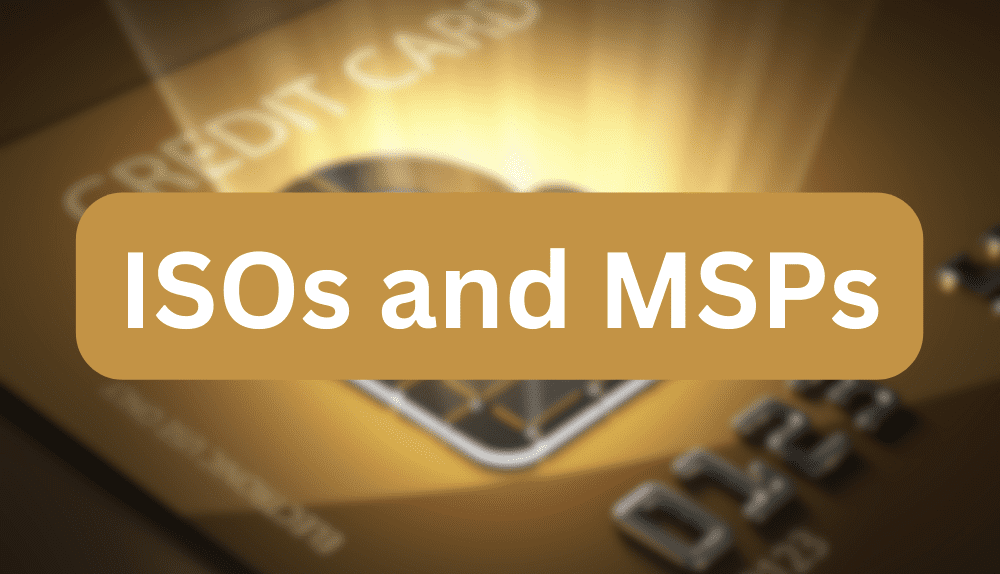 ISOs and MSPs: Understanding Their Role in Credit Card Processing