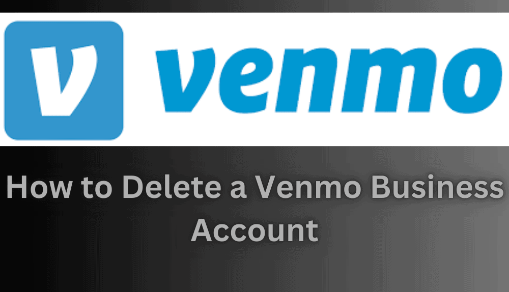 How to Close a Venmo Business Account: A Quick Guide