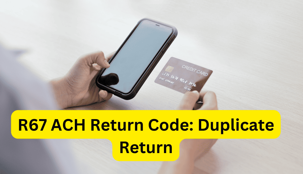 R67 ACH Return Code: Duplicate Return