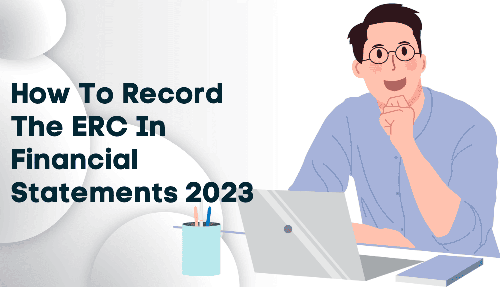 How To Record The ERC In Financial Statements 2023