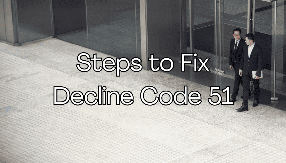 Decline Code 51 fix 1 Steps to Fix Decline Code 51