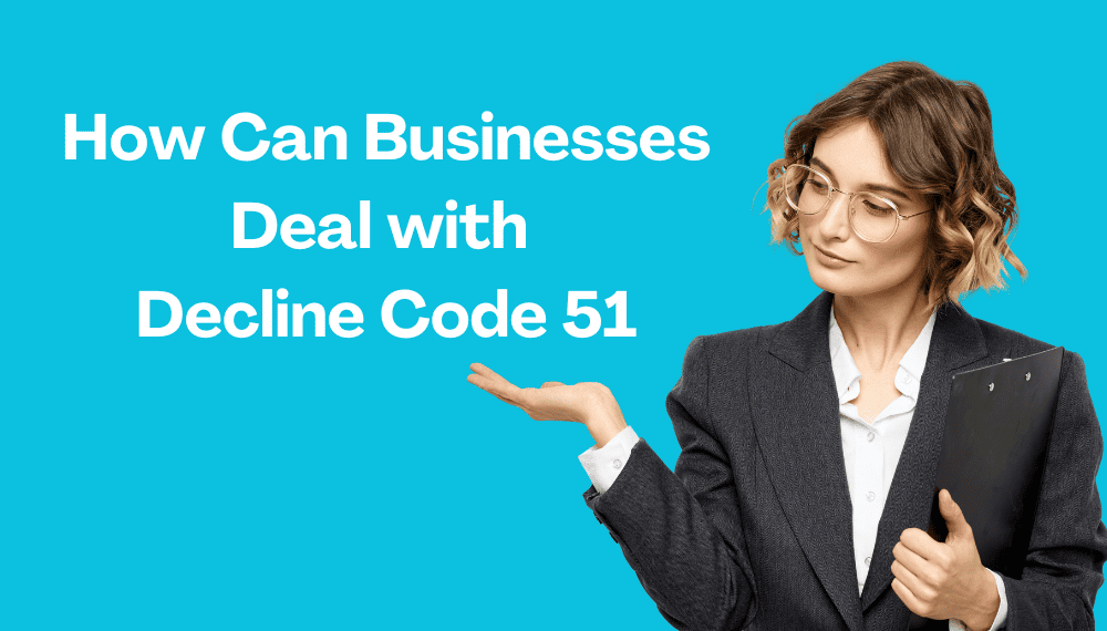 Decline Code 51 fix business How Can Businesses Deal with Decline Code 51