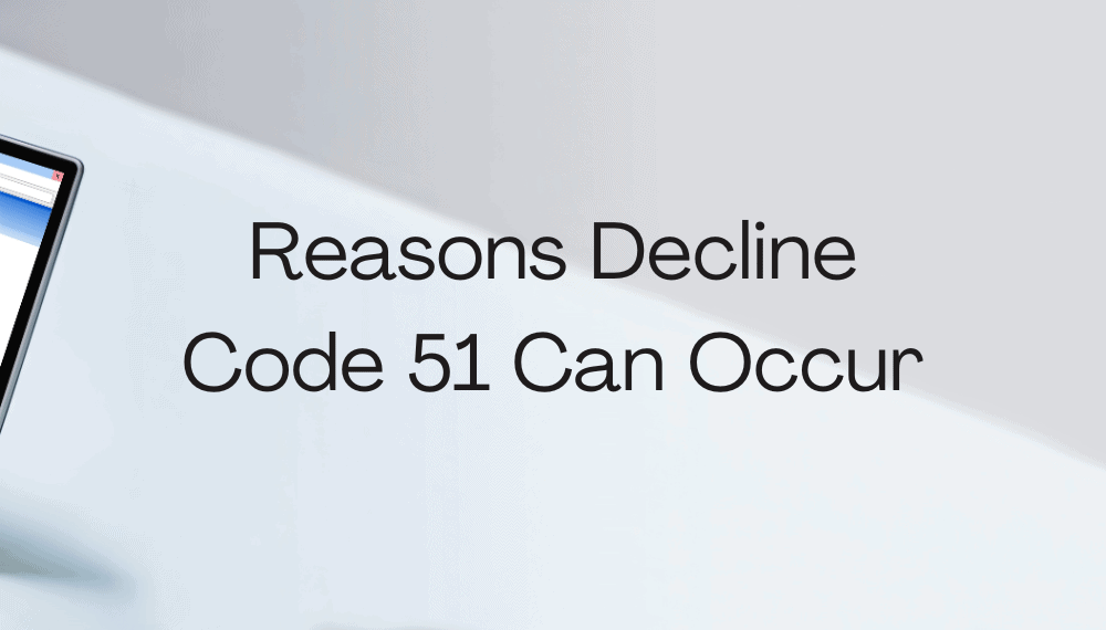 Decline Code 51 reasons Reasons Decline Code 51 Can Occur