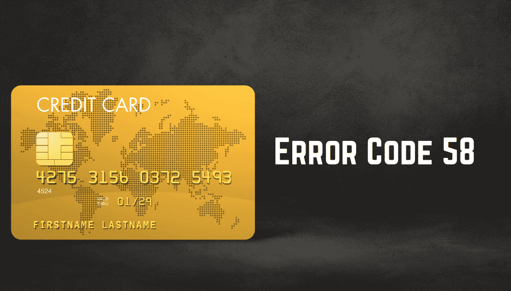 Error Code 58: Transaction Not Permitted to Cardholder