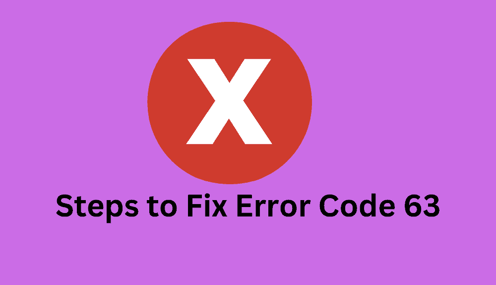 Steps to Fix Error Code 63 1 Steps to Fix Error Code 63