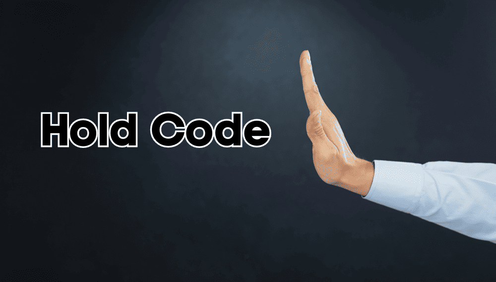 hold code What is a Hold Code?