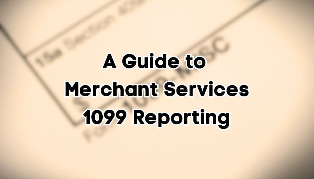 A Guide to Merchant Services 1099 Reporting