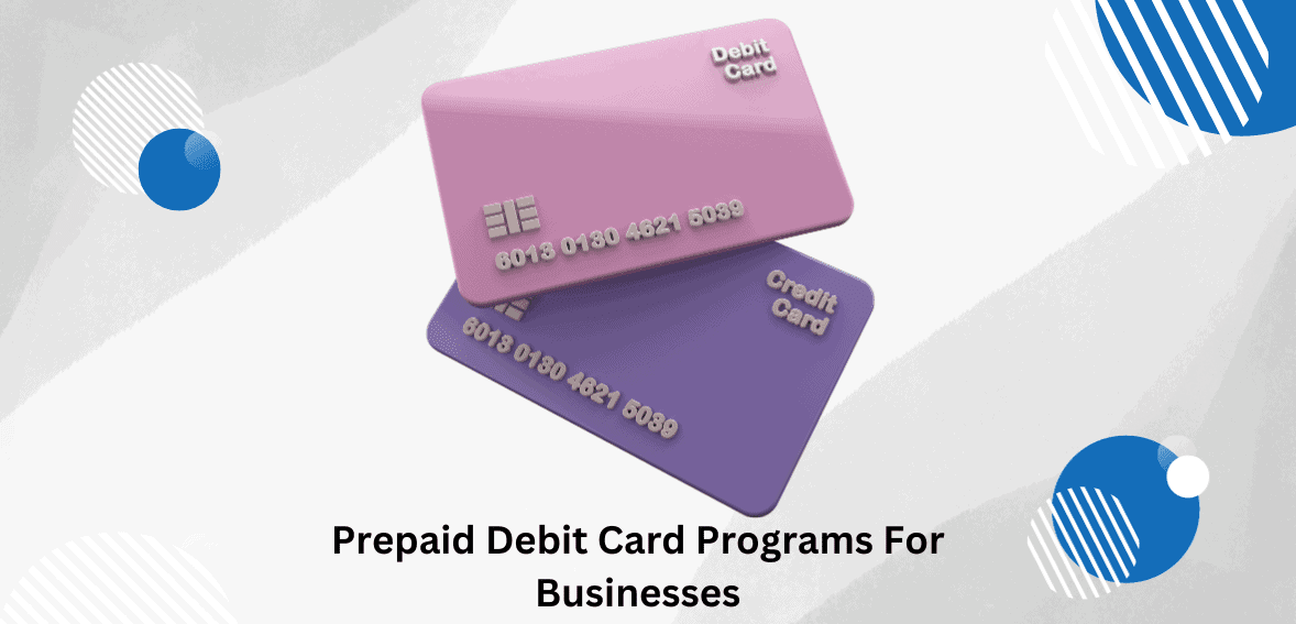 Top Benefits Of Prepaid Debit Card Programs For Businesses
