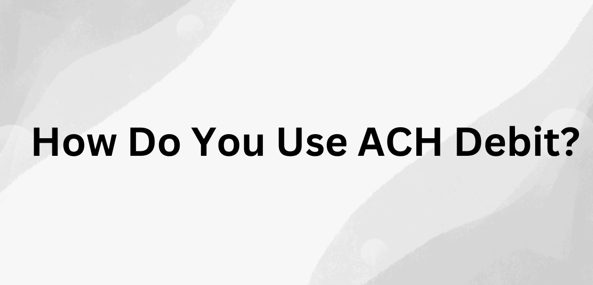ACH Debit ACH Debit