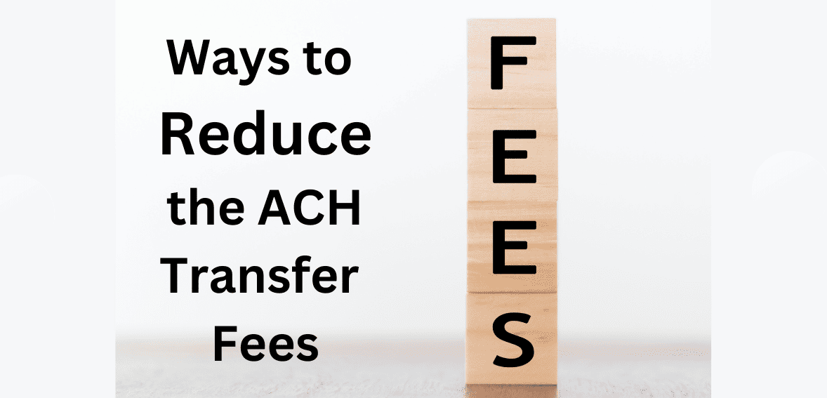 Reduce the ACH Transfer Fees Reduce the ACH Transfer Fees