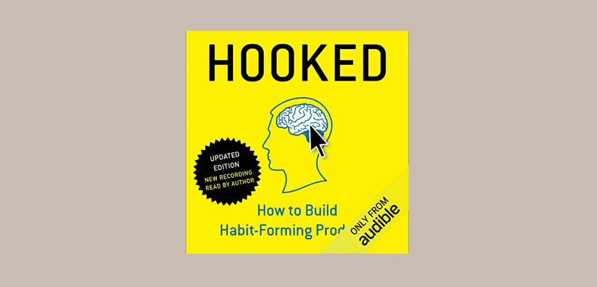 Hooked: How to Build Habit-Forming Products