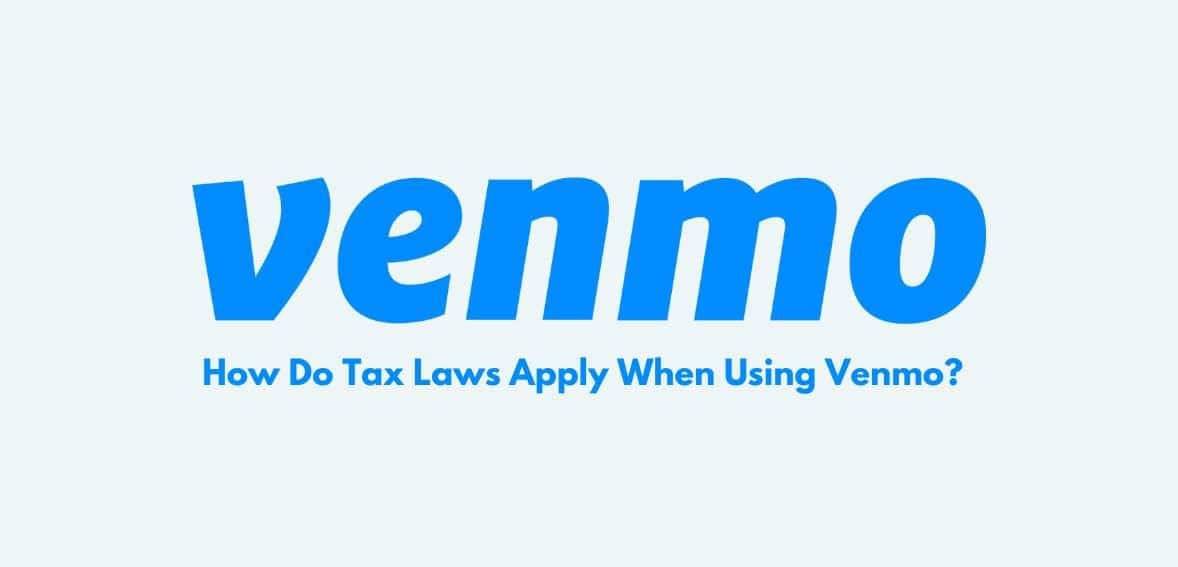 How Do Tax Laws Apply When Using Venmo?