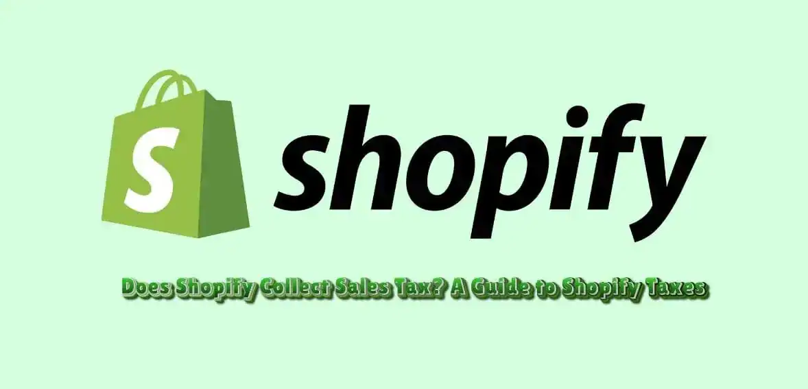 Does Shopify Collect Sales Tax? A Guide to Shopify Taxes